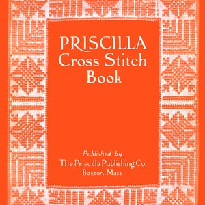 Peut inclure: Une couverture de livre orange vif avec une bordure blanche. Le titre est "PRISCILLA Cross Stitch Book" et l'éditeur est "The Priscilla Publishing Co. Boston. Mass."