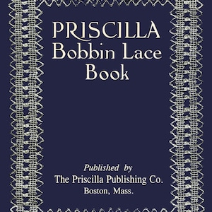 Priscilla Bobbin Lace Book c.1911 - Vintage Instruction in Lace Making (PDF Book - DIgital Download)