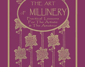 Art of Millinery by Mme Ben Yusuf c.1909 - How to Make Vintage Style Hats (PDF Ebook - Digital Download)