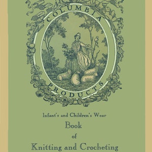 Puede incluir: Una portada de libro vintage con fondo verde y una ilustración en blanco y negro de una mujer en un campo con ovejas. El título es "Columbia Products Infant's and Children's Wear Book of Knitting and Crocheting" con el número de volumen "46" y el precio "35 Cents".