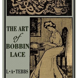 The Art of Bobbin Lace (2nd Edition) c.1908 (PDF - EBook - Digital Download) Edwardian Era Pillow Lace Techniques