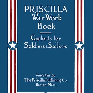 Priscilla WWI Knitting Patterns Book: Soldiers&#39; Comforts (PDF Ebook)