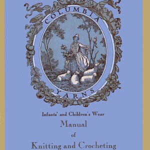 Puede incluir: Una portada de libro vintage con fondo azul y una ilustración decorativa de una mujer con ovejas en un marco circular. El texto de la portada dice "COLUMBIA YARNS Infants' and Children's Wear Manual of Knitting and Crocheting Volume 34 Price 25 Cents".