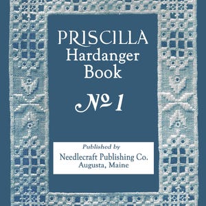 Priscilla Hardanger Book #1 c.1922 - Vintage Embroidery Instruction (PDF Ebook Digital Download)