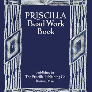 Priscilla Bead Work Book c.1912 - Vintage Instruction to Make Beaded Bags & Jewelry (PDF Book - Digital Download)