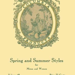 Puede incluir: Una ilustración vintage de una mujer en un campo con ovejas, rodeada de una corona verde con las palabras "Columbia Products" en un óvalo dorado. El texto debajo dice "Spring and Summer Styles for Misses and Women, Volume 48, Price 35 Cents."