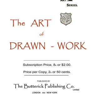 May include: A black and white image of a book cover with the title "The Art of Drawn-Work". The cover also includes the text "Metropolitan Art Series" and "Published by The Butterick Publishing Co. Limited".
