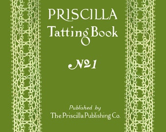 Priscilla Tatting Book #1 c.1909 - Vintage Patterns to Make Shuttle Laces (PDF Ebook - Digiatl Download)