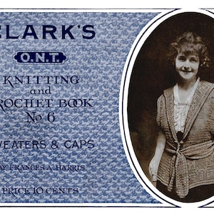 Clark&#39;s ONT #6 c.1919 (PDF - EBook - Digital Download) - Knitting and Crochet Book for Ladies Sweaters and Caps