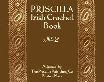 Priscilla Irish Crochet Book #2 c.1912 - Even More Patterns & Motifs (PDF Ebook Digital Download)