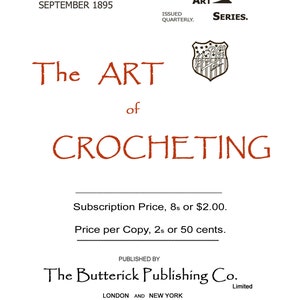 Könnte beinhalten: Das Cover eines Magazins mit dem Titel "The Art of Crocheting", herausgegeben von The Butterick Publishing Co. Limited. Das Magazin ist aus dem September 1895 und Teil der Metropolitan Art Series.