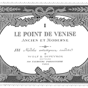 May include: A black and white image of a book cover with a decorative border. The title is "LE POINT DE VENISE ANCIEN ET MODERNE" with the number "188" and the text "Modèles artistiquer inédits". The publisher is "WOLF & DUPEYRON EDITEURS" with the address "104 FAUBOURG POISSONNIERE PARIS".