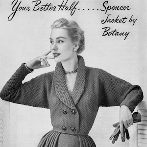 May include: A black and white photo of a woman wearing a gray knit jacket with a double breasted closure and a large collar. The jacket has a textured knit pattern. The text "Your Better Half... the Spencer Jacket by Botany" is printed on the image.