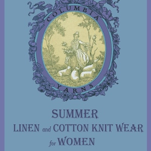 Manual de tejido y crochet de Columbia n.° 68, c. 1935. Patrones de tejido clásicos de la década de 1930: Moda de lino de verano para mujer (Descarga en PDF).