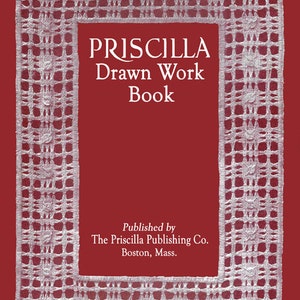 Priscilla Drawn Work Book c.1909 - Exquisite Vintage Embroidery Technique (PDF Ebook Digital Download)
