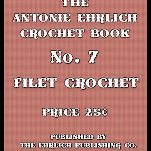 Antonie Ehrlich #7 c.1916 - Charts of Filet Crochet Designs (PDF E-book Digital Download)