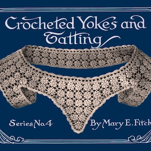 Mary Fitch #4 c.1915 - Vintage Crochet Patterns to Make Yokes Crochet Lace & Tatting (PDF E-Book Digital Download)