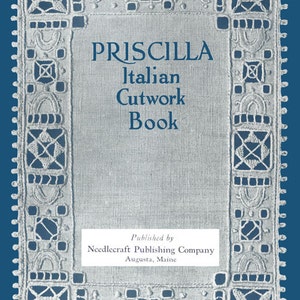 Priscilla Italian Cutwork Book c.1914 - Vintage Instructions in Italian Embroidery Technique (PDF Ebook Digital Download)