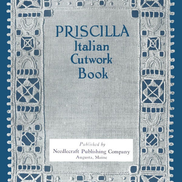 Priscilla Italian Cutwork Book c.1914 - Vintage Instructions in Italian Embroidery Technique (PDF Ebook Digital Download)