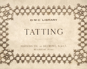 DMC Tatting c.1920 - Livre d'instructions sur les modèles de dentelle de navette pour les bordures et les insertions (PDF - eBook - Téléchargement numérique)