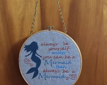 Embroidery Hoop Art: Mermaid Saying - Always be a Mermaid