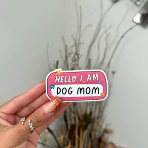 Hello I am Dog Mom Glossy Waterproof Vinyl Sticker| Dog mama gifts| Laptop Sticker| Water Bottle Sticker| Dog Sticker| Pink Daisy Themed