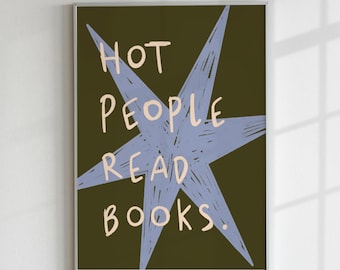 May include: A dark green poster with a light blue star and the text "HOT PEOPLE READ BOOKS." in pink.