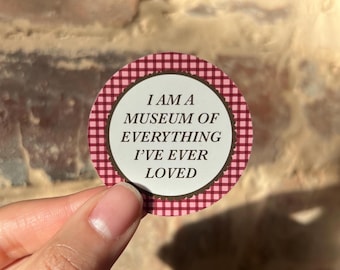 I Am A Museum Of Everything I've Ever Loved Sticker | Junk Journal Supplies | Cute Stationery | Kindle Decor