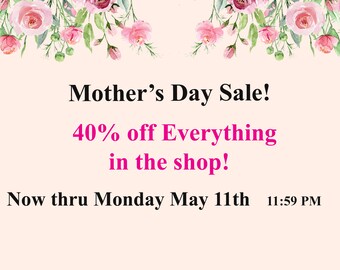 Mother's Day Sale 40% off All Listings!