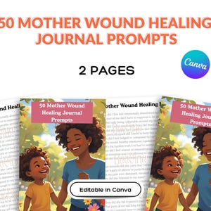 May include: A digital journal with the title "50 Mother Wound Healing Journal Prompts" is displayed. The cover art features an illustration of a mother and child. The journal is editable in Canva.