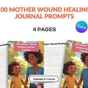 May include: Digital journal with the text "100 Mother Wound Healing Journal Prompts" and "4 Pages." The cover features an illustration of a mother and child. The Canva logo is visible.