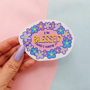 I'm Blessed and I know it Aufkleber - Niedlicher Blumenrahmen, positive Affirmation Vinyl Sticker