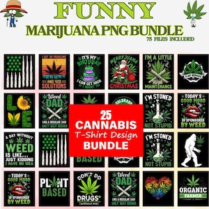 May include: A digital download bundle of 25 cannabis-themed t-shirt designs. The designs feature various illustrations and text related to marijuana, including a plant, a bong, and the words "Weed Dad" and "I'm stoned, not stupid".
