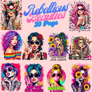 May include: A set of 20 digital illustrations featuring rebellious women with colorful hair, tattoos, and bold fashion. The illustrations include phrases like "Live Bright Love Louder", "Mind Your Own Business", and "Normal is Boring".