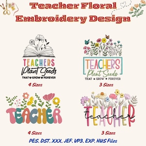 Könnte beinhalten: Digitales Stickdesign mit floralen und Lehrer-Themen. Das Bild zeigt vier verschiedene Designs mit den Wörtern "TEACHERS Plant Seeds" und "TEACHER" in farbenfrohen Schriftarten, begleitet von floralen Elementen. Die Designs sind in 3 und 4 Größen erhältlich.