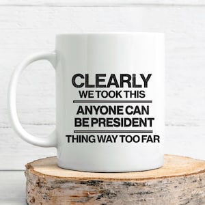 Anti-Trump Coffee Mug, Sarcastic Anti Maga gift, liberal coffee mug