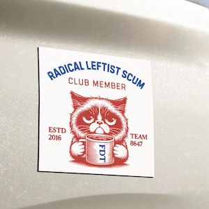 Radical Leftist Scum Anti Trump Magnet, Political Humor Magnet,  Resistance Liberal Magnet