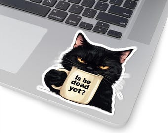 Snarky Black Cat Sticker, Is He Dead Yet Funny Political Meme Sticker, Subtle FDT Decal