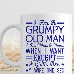Grumpy Old Man Coffee Mug, Funny Grumpy Old Guy Mug, Grumpy Dad Gift, Curmudgeon, Grumpy Grandpa gift, Funny Mug for Husband, Old Guy Mug