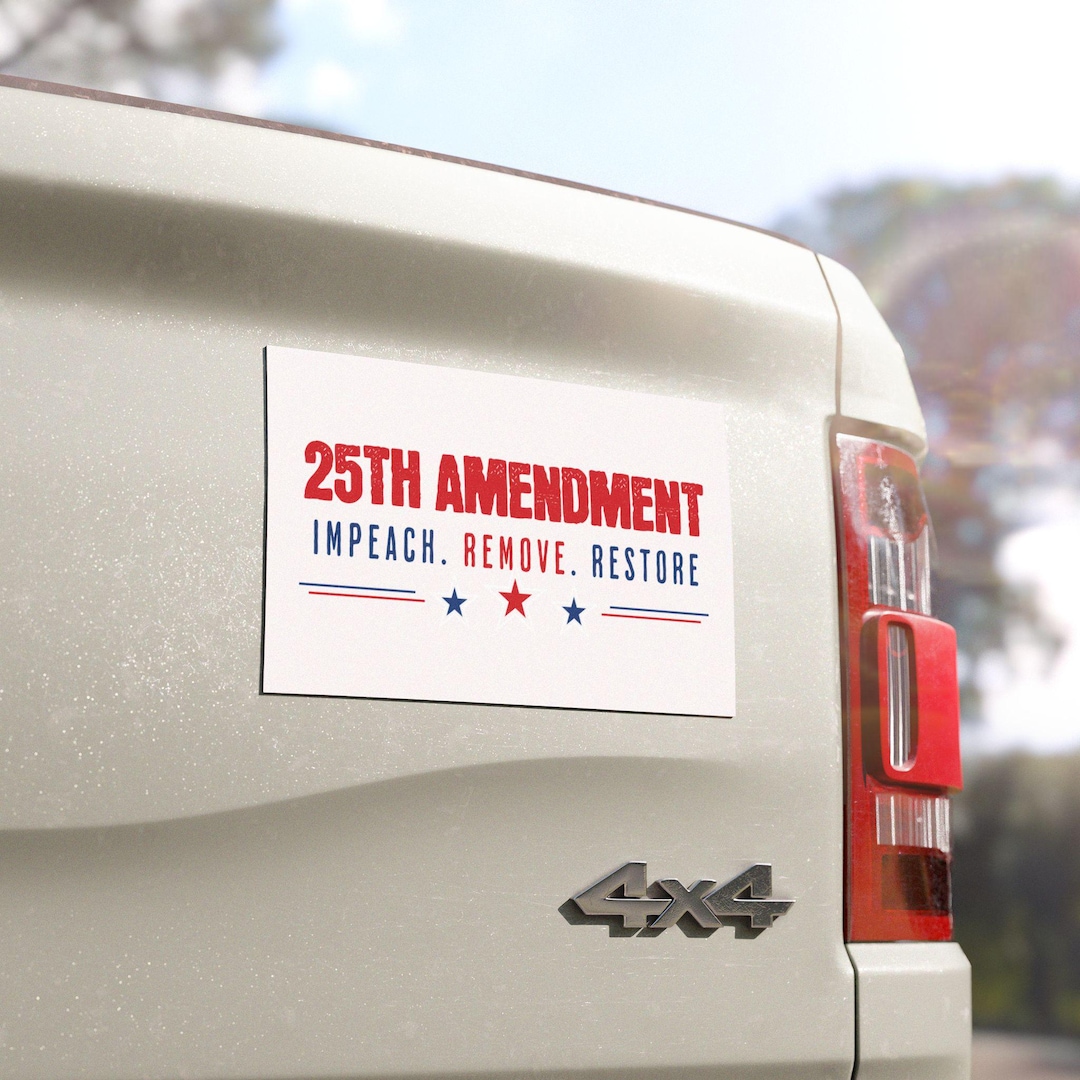 25th Amendment Car Magnet, Impeach Remove Restore Political Statement ...