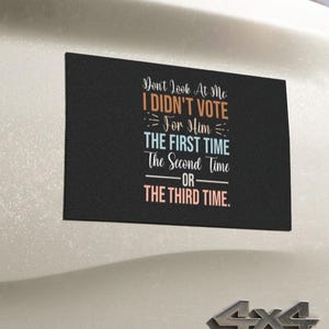 Dont Blame Me I Never Voted for Him Anti Trump Car Magnet, Resistance Anti Trump Car Magnet, Not My President Car Magnet, Gift for Liberal