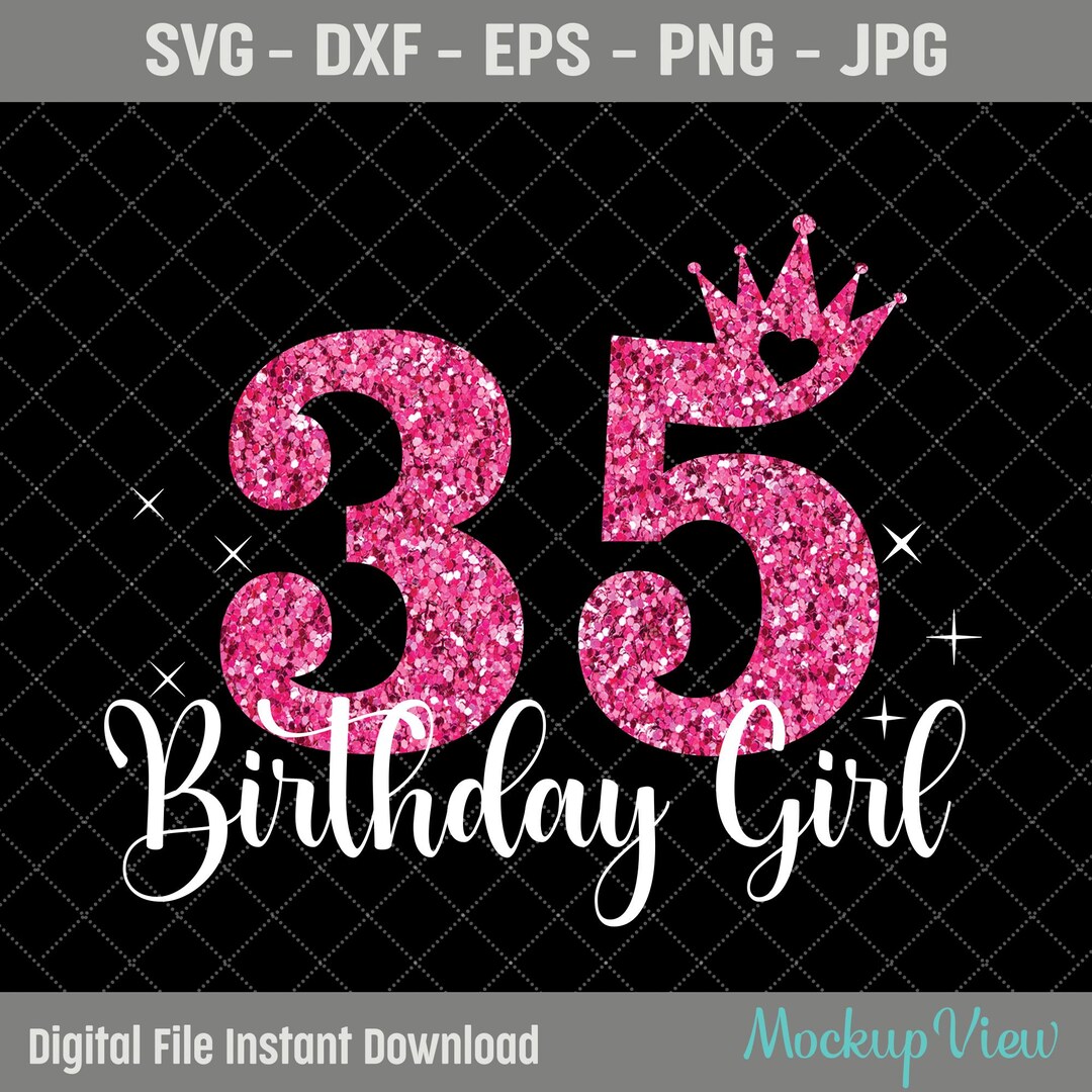 35th Birthday SVG, 35 Years Old Birthday Girl Svg, Birthday Party ...