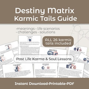 May include: A guide titled "Destiny Matrix Karmic Tails Guide" with the text "meanings, life scenarios, challenges, solutions." The guide includes 26 karmic tails and is available as an instant download PDF.