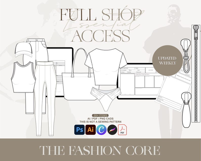 May include: An illustration featuring fashion design templates, including a cap, tank top, pants, tote bag, t-shirt, and underwear. Text includes "FULL SHOP Essential ACCESS", "UPDATED WEEKLY", and "THE FASHION CORE". Software icons are also present.