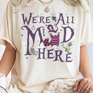 Retro All Mad Here Alice In Wonderland Comfort Colors Shirt, Alice In Wonderland Shirt, Disneyland Alice Shirt, Wonderland Party Shirt