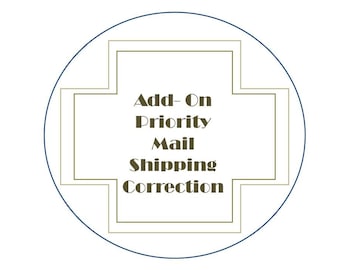 Add-On: Priorty Mail shipping correction- Ordered First Class- Should be Priority