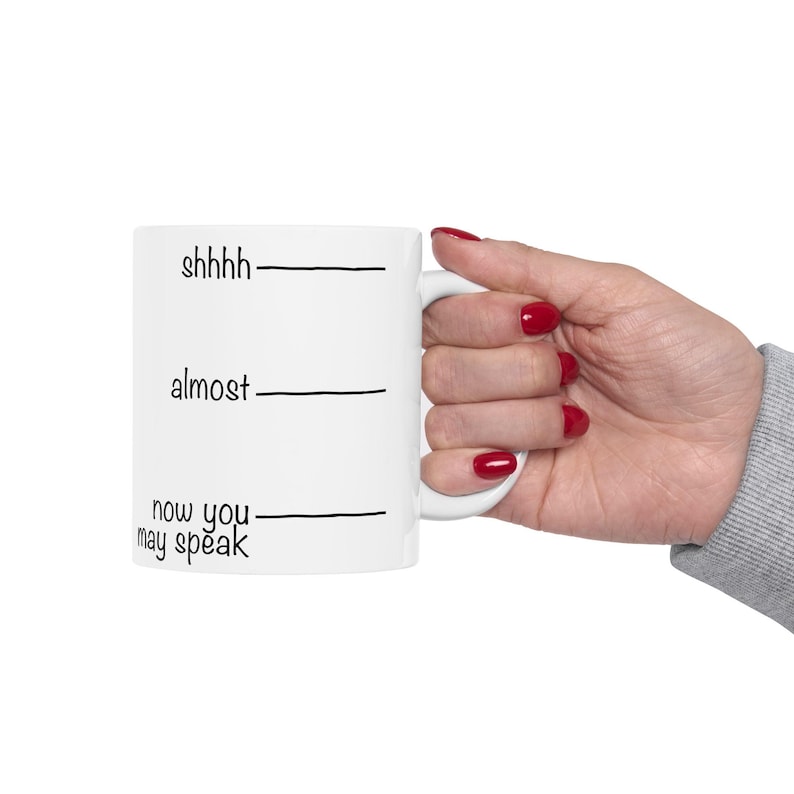 Now You May Speak Coffee Mug, Funny Morning Mood Mug for Coworkers, Parents, and Caffeine Lovers, 11oz or 15oz Ceramic Cup image 1