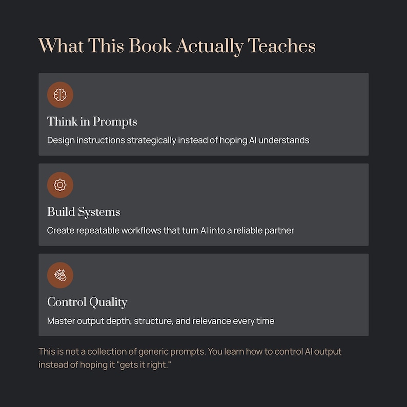May include: A graphic with the title "What This Book Actually Teaches" and three sections: "Think in Prompts", "Build Systems", and "Control Quality". The text below states the book teaches how to control AI output.
