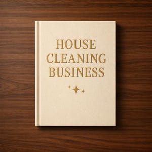 How to Start a Cleaning Business, Step by Step Startup Guide for Beginners, Get Clients Pricing Systems, Digital Download PDF