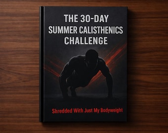 30 Day Calisthenics Workout Plan, Bodyweight Training for Beginners, Strength & Fat Loss at Home, Digital Download PDF